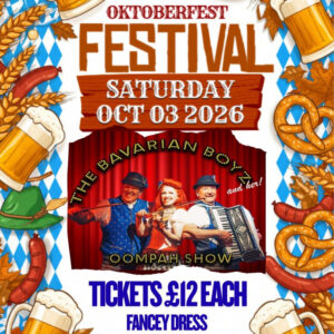 03/10/2026 20:30 | OKTOBER FEST WITH THE BAVERIAN BOYZ & HER