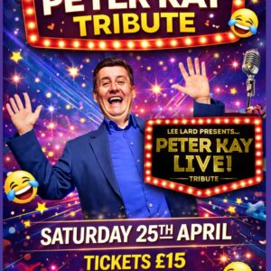 PETER KAY Tribute- Lee Lard - Saturday 25th April